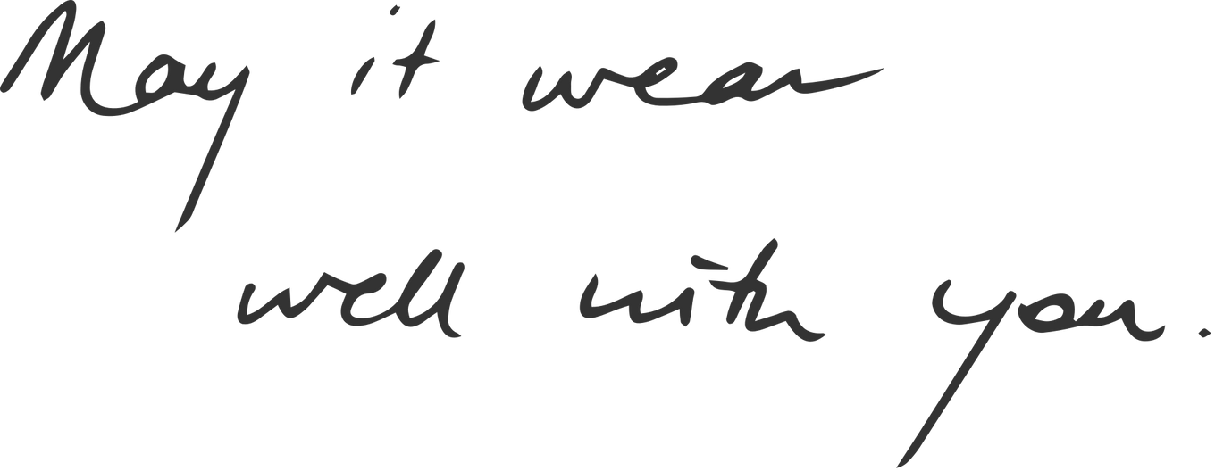 May it wear well with you.